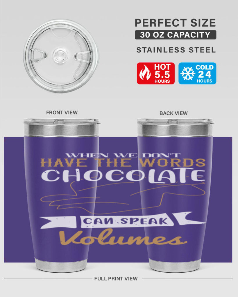 when we dont have the words chocolate can speak volumes 10#- chocolate- Tumbler