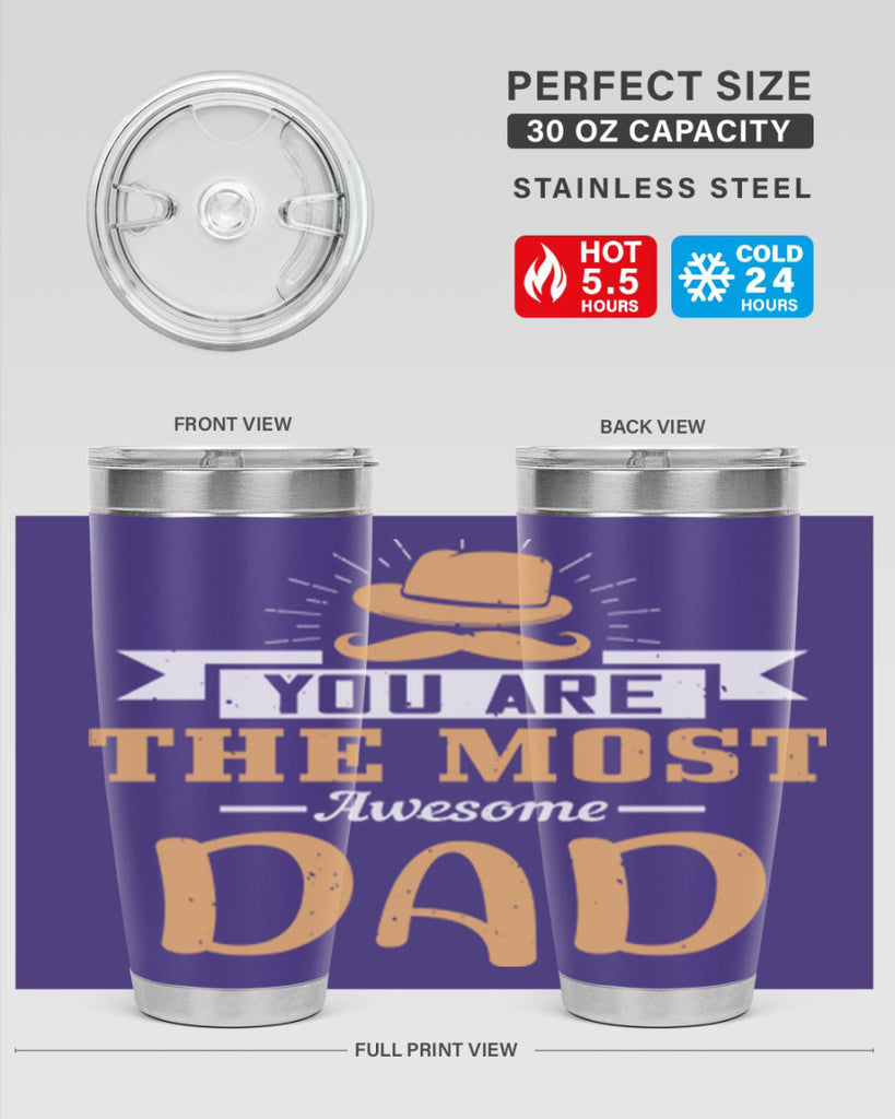 you are the most awesome dad 136#- fathers day- Tumbler