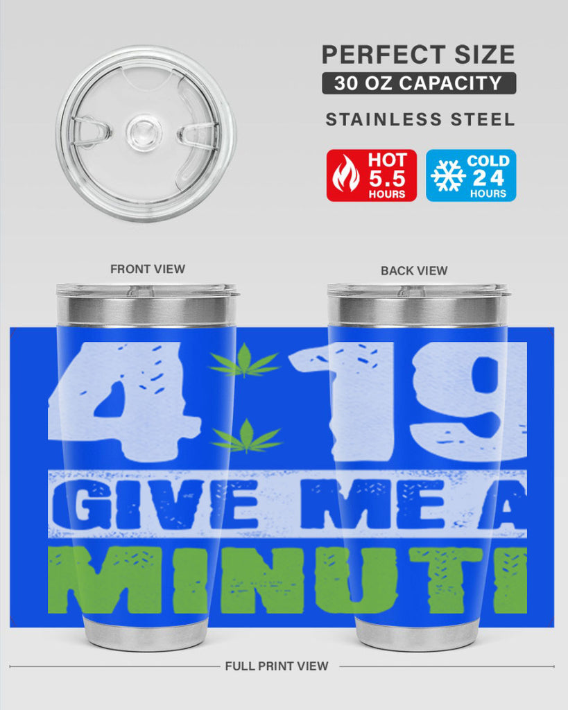 4-19 give me a minute 85#- marijuana- Tumbler