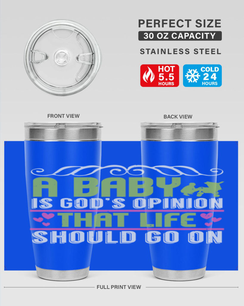 A baby is God opinion that life should go on Style 168#- baby- tumbler