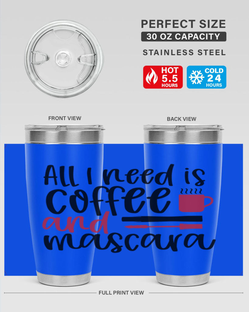 All I need is coffee and mascara design Style 259#- make up- Tumbler