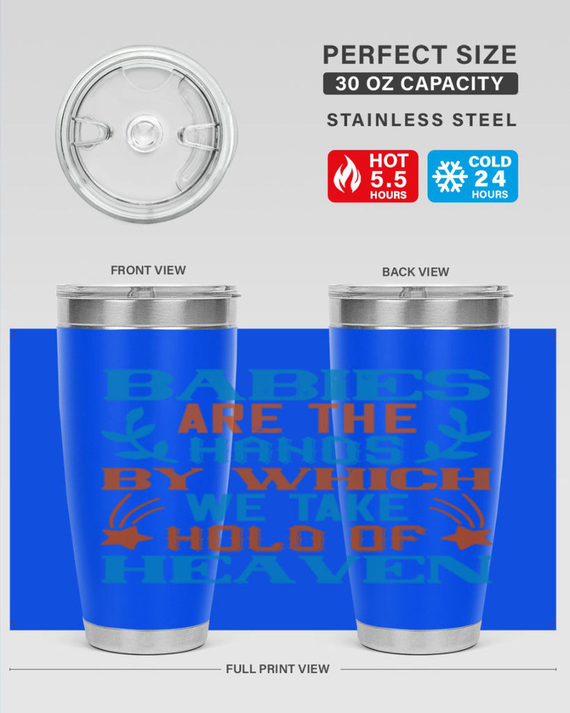 Babies are the hands by which we take hold of heaven Style 131#- baby- tumbler