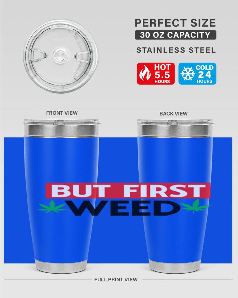 But First Weed 29#- marijuana- Tumbler