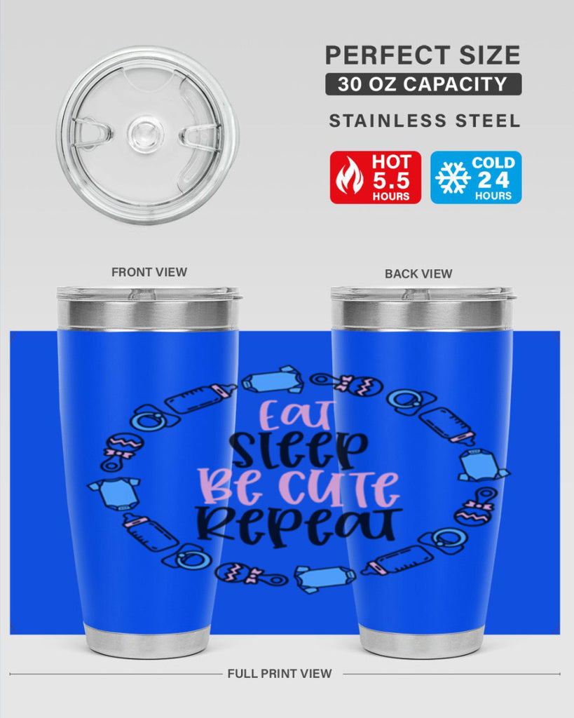 Eat Sleep Be Cute Repeat Style 98#- baby- tumbler