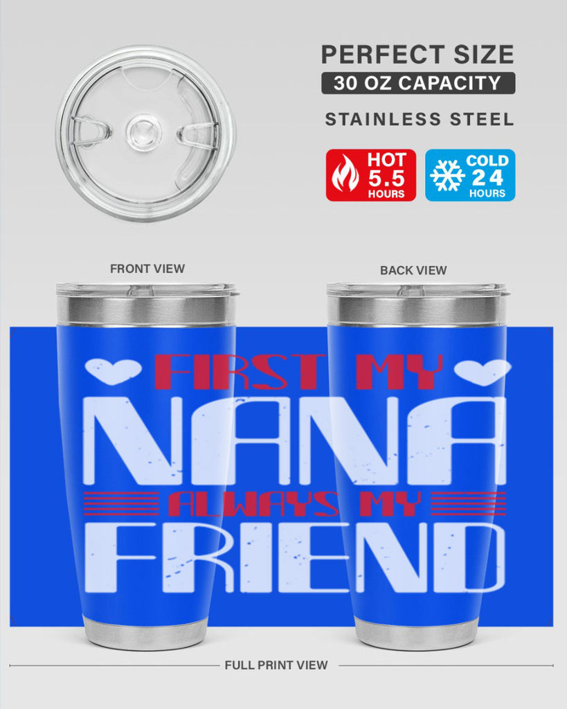 FIRST MY NANA ALWAYS MY FRIEND 31#- grandma - nana- Tumbler