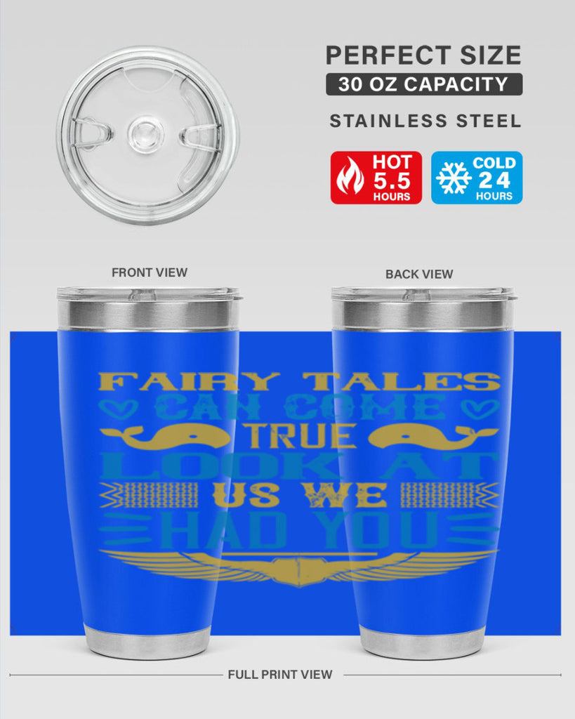Fairy tales can come true Look at us we had you Style 124#- baby- tumbler