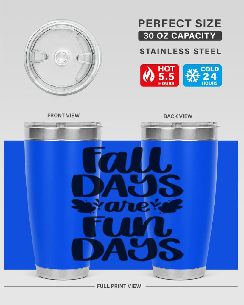 Fall Days Are Fun Days 483#- fall- Tumbler