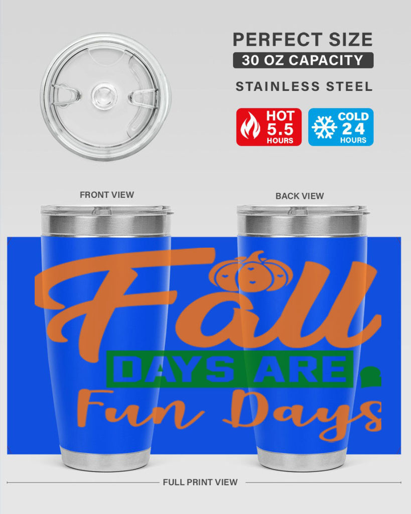 Fall Days Are Fun Days 96#- fall- Tumbler