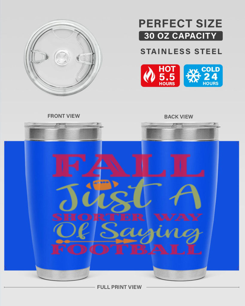 Fall Is Just A Shorter Way Of Saying Football 116#- fall- Tumbler