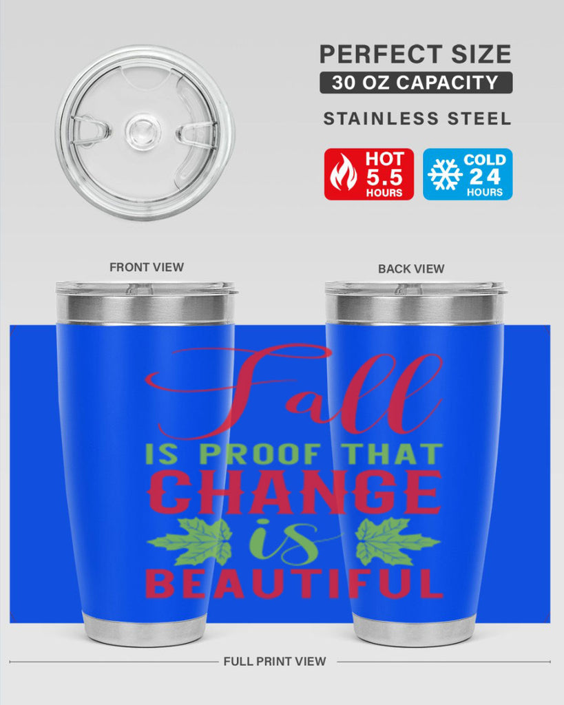 Fall is Proof That Change is Beautiful 121#- fall- Tumbler