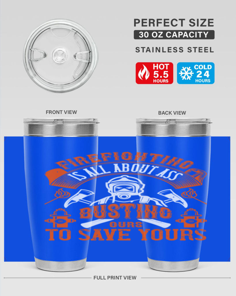 Firefighter is all about ass busting to save yours Style 78#- fire fighter- tumbler