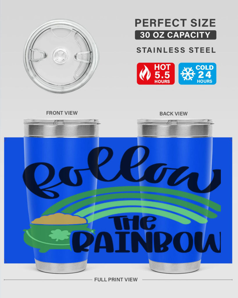 Follow The Rainbow Style 99#- St Patricks Day- Tumbler