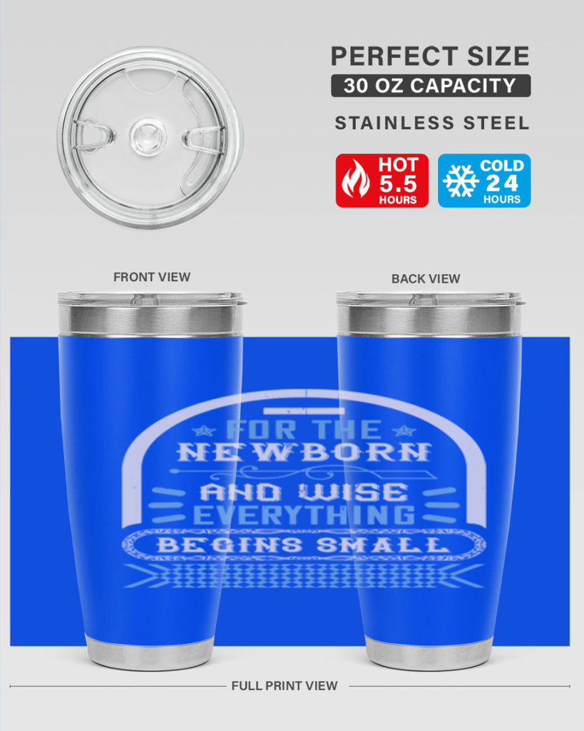 For the newborn and wise everything begins small Style 123#- baby- tumbler