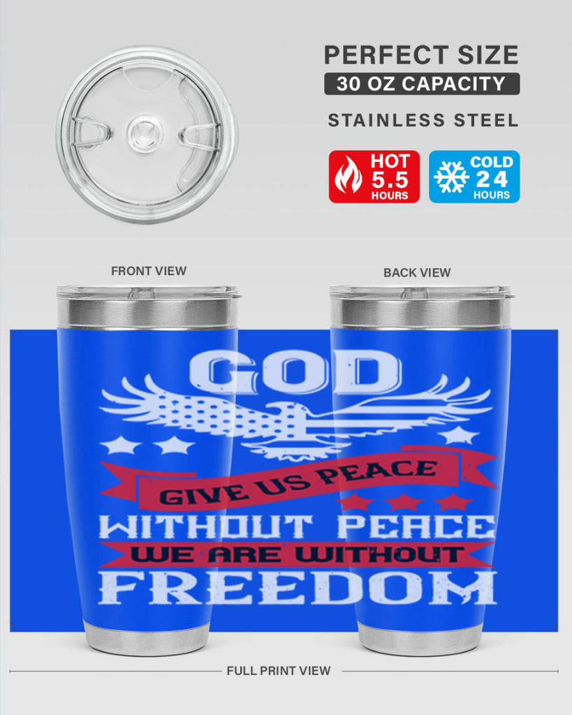 God give us peace without peace we are without freedom Style 95#- Fourt Of July- Tumbler