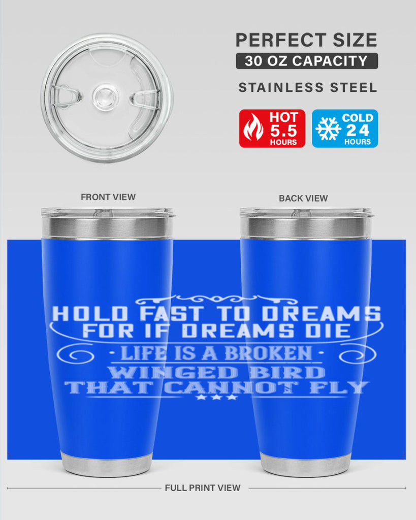 Hold fast to dreams for if dreams die life is a broken winged bird that cannot fly Style 65#- womens day- Tumbler