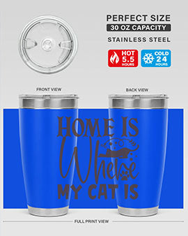 Home Is Where My Cat Is Style 14#- cat- Tumbler