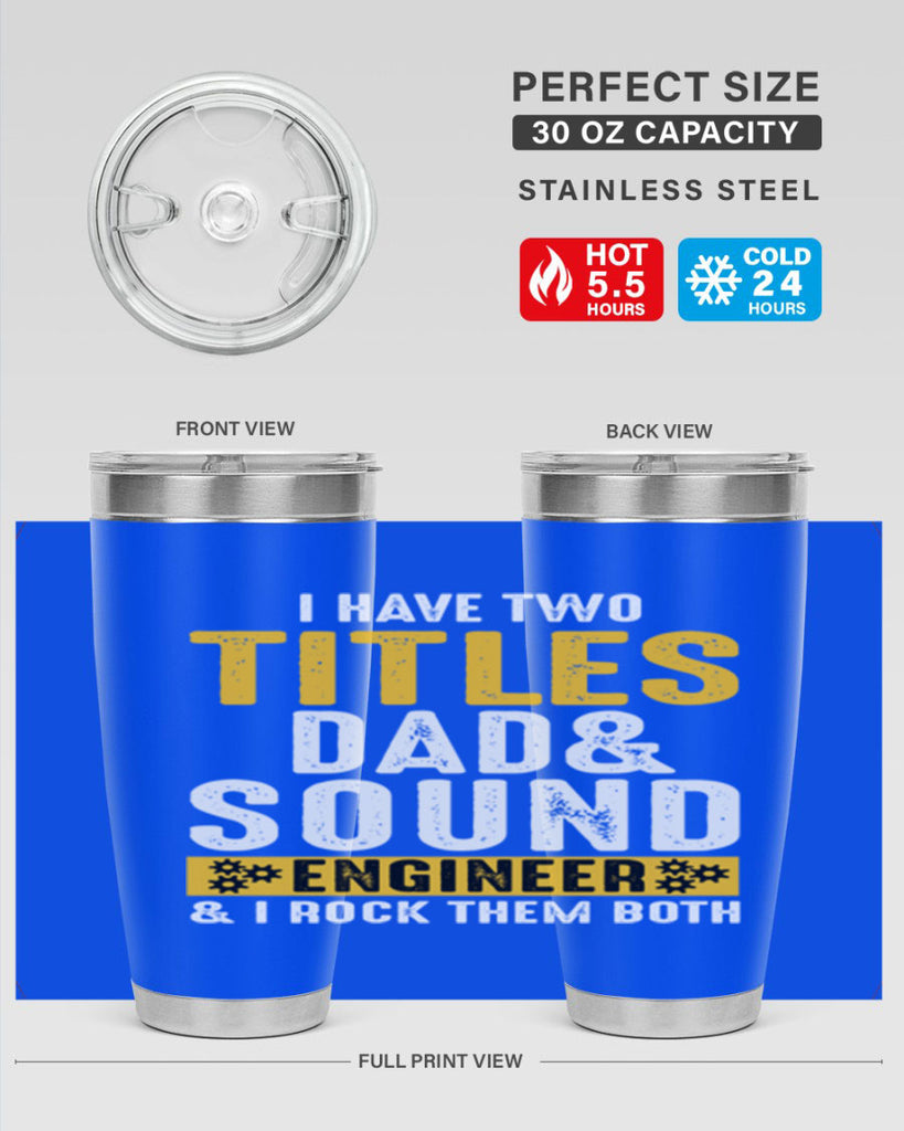 I Have Two Tittles Dad And Sound Engiineer 52#- dad- Tumbler