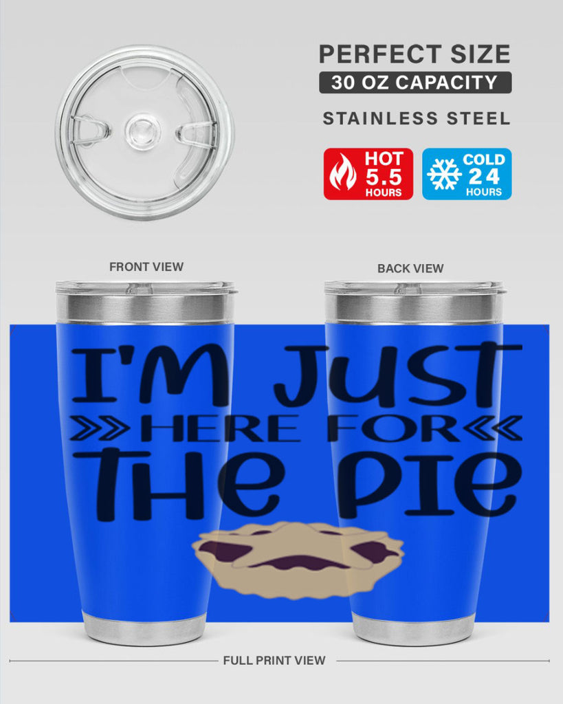 I m Just Here For The Pie 339#- fall- Tumbler