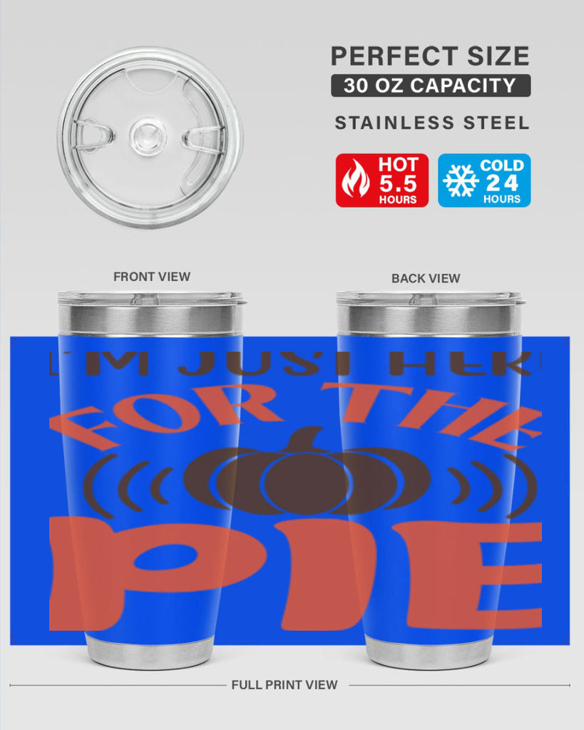 I m Just Here for the Pie 340#- fall- Tumbler