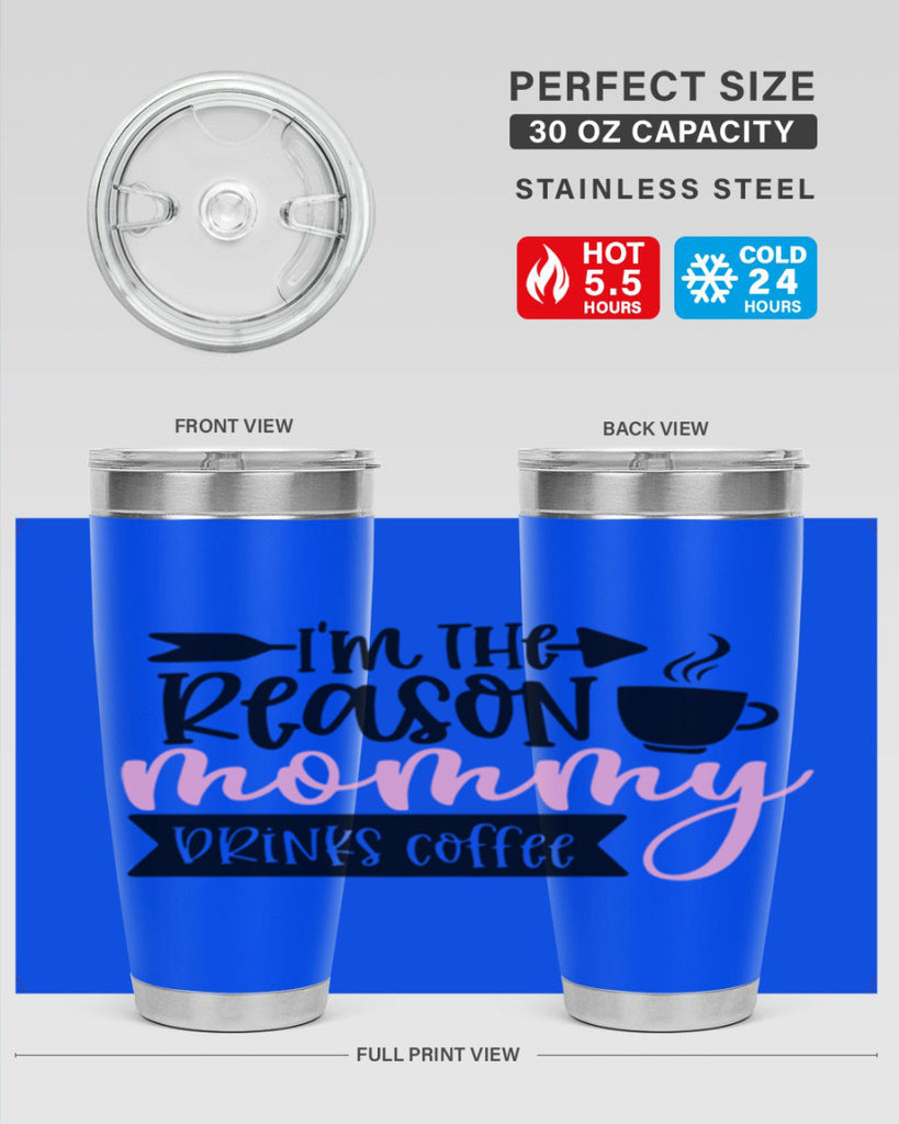 Im The Reason Mommy Drinks Coffee Style 82#- baby- tumbler