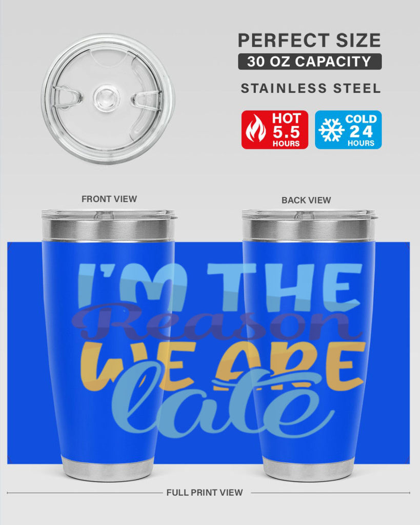 Im The Reason We Are Late Style 241#- baby- tumbler