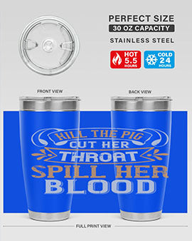 Kill the pig Cut her throat Spill her blood Style 43#- pig- Tumbler