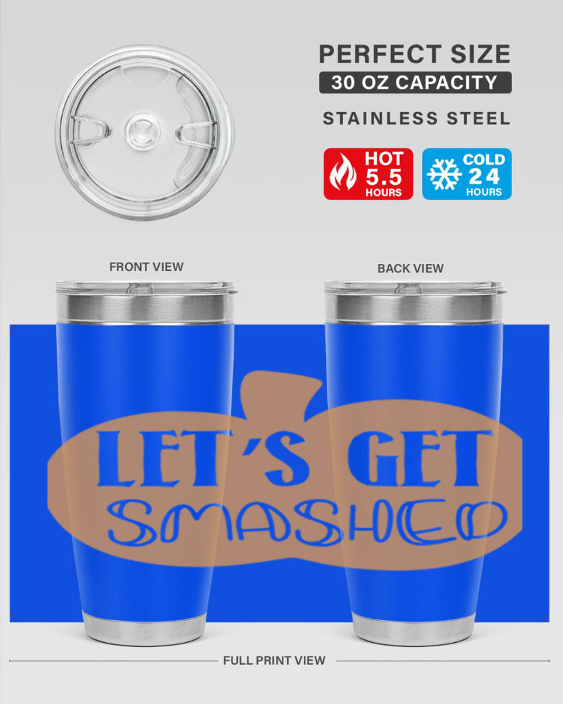 Let s Get Smashed 399#- fall- Tumbler