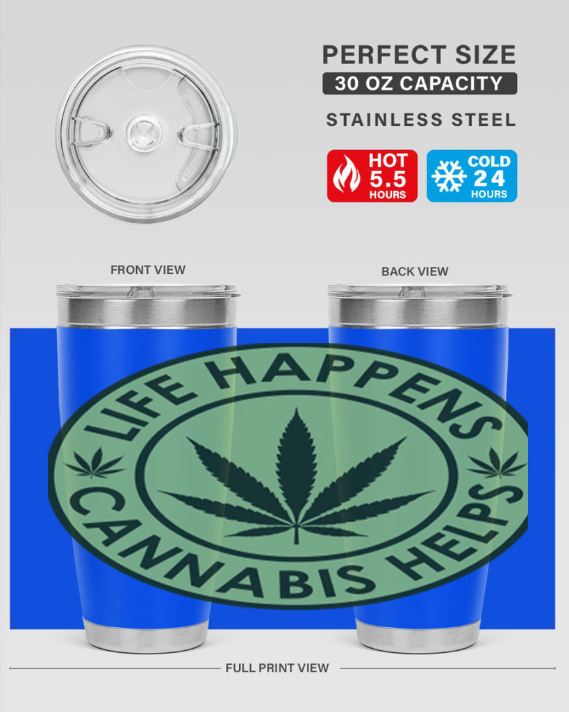 Life Happens Cannabis Helps 184#- marijuana- Tumbler