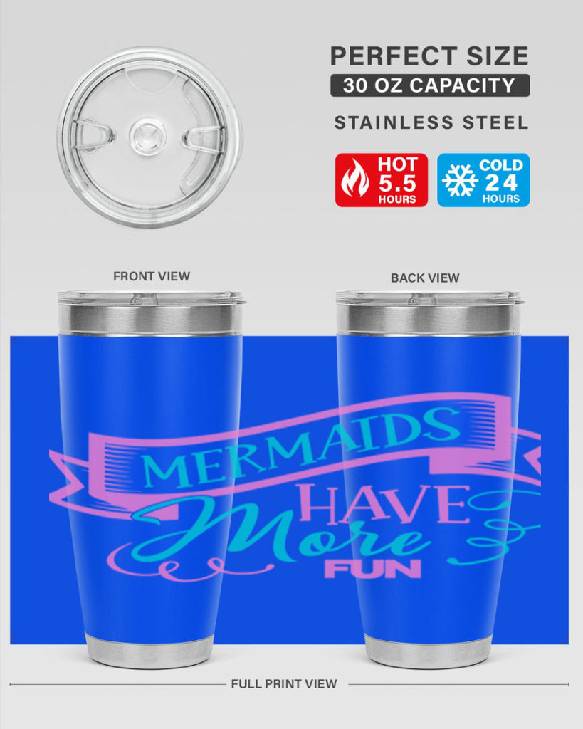 Mermaids Have More Fun 470#- mermaid- Tumbler