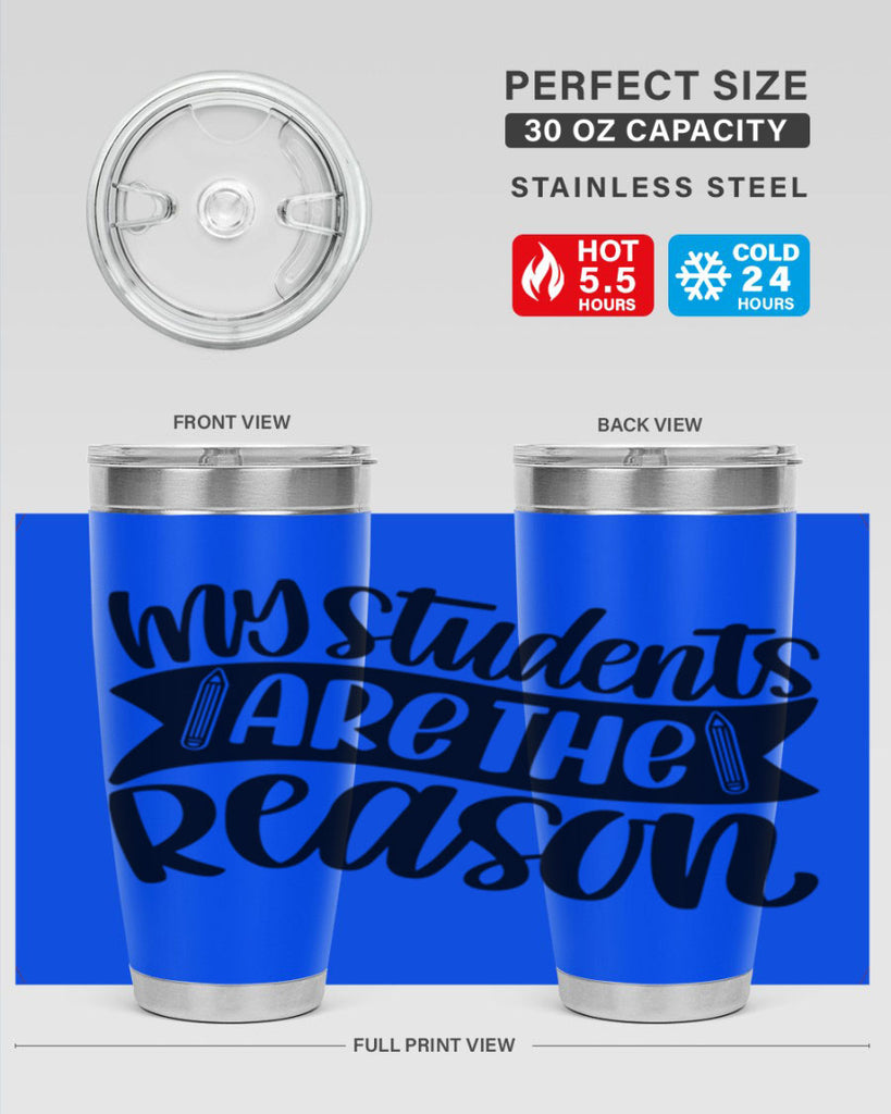 My Students Are The Reason Style 63#- teacher- tumbler