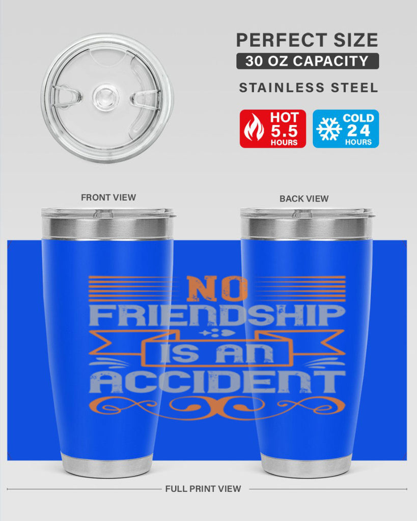 No friendship is an accident Style 65#- Best Friend- Tumbler