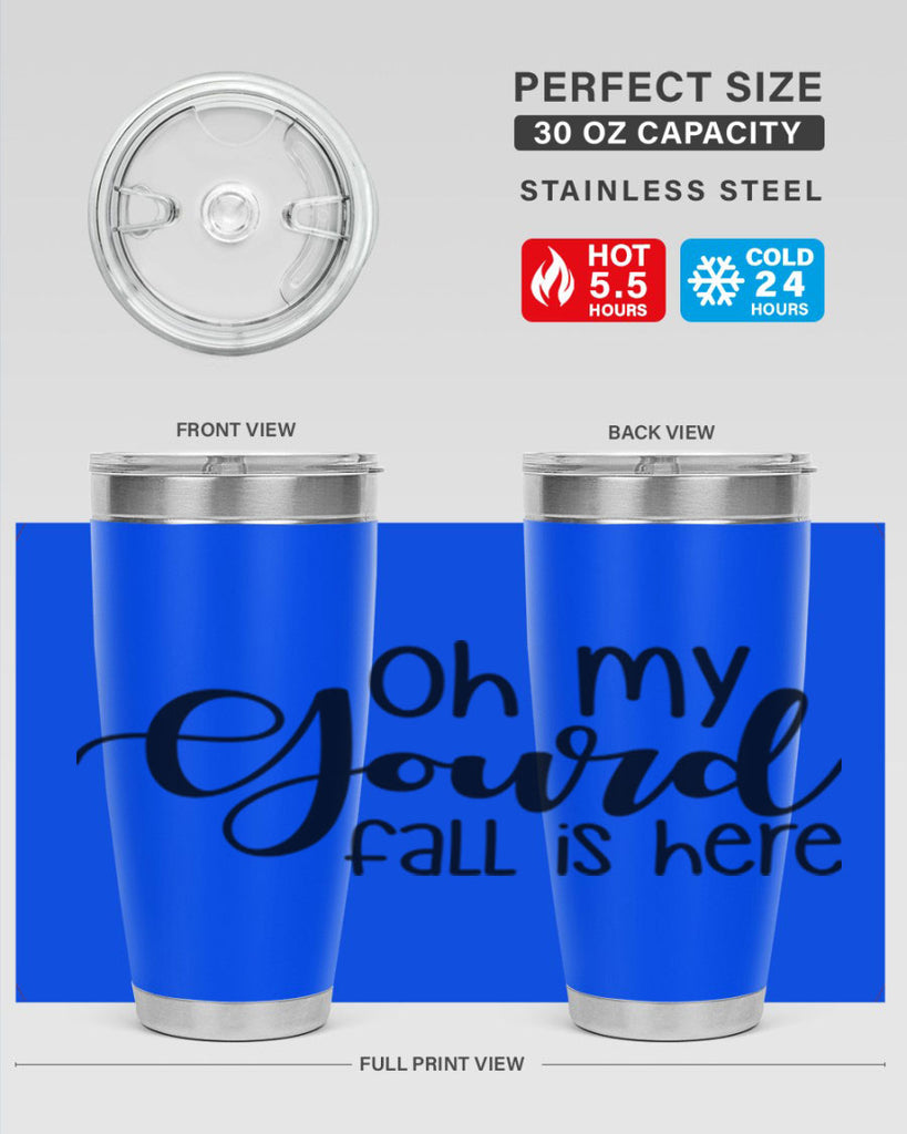 Oh My Gourd Fall Is Here 455#- fall- Tumbler