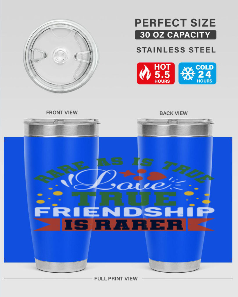 Rare as is true love true friendship is rarer Style 64#- Best Friend- Tumbler