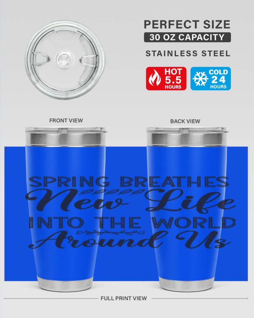 Spring breathes new life into the world around us422#- spring- Tumbler