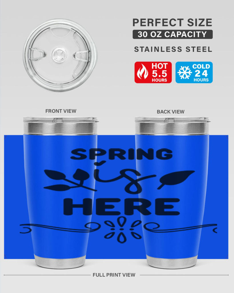 Spring is Here 444#- spring- Tumbler