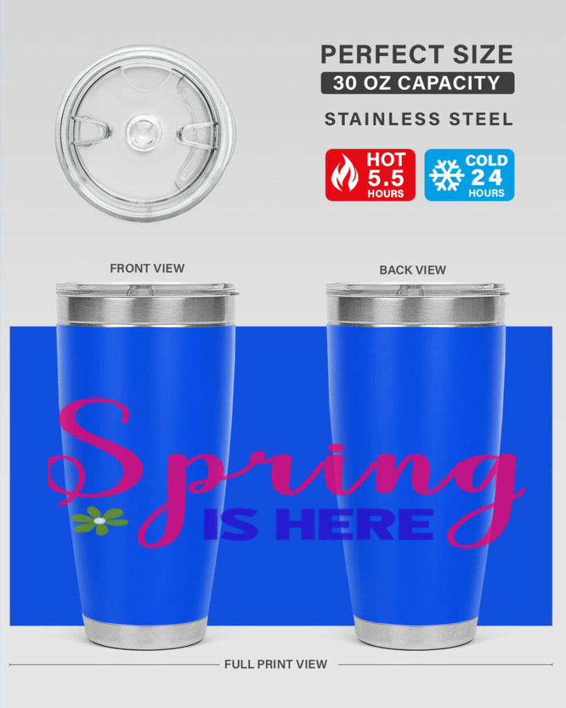 Spring is Here 455#- spring- Tumbler