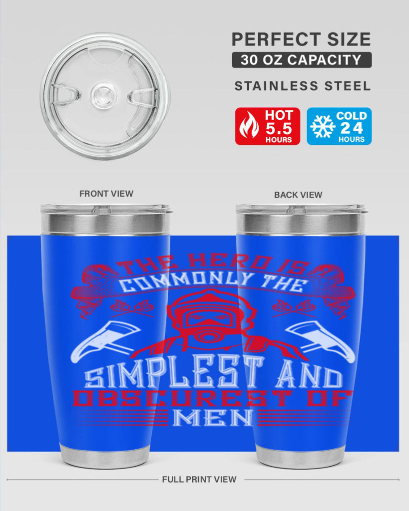 The hero is commonly the simplest and obscurest of men Style 20#- fire fighter- tumbler