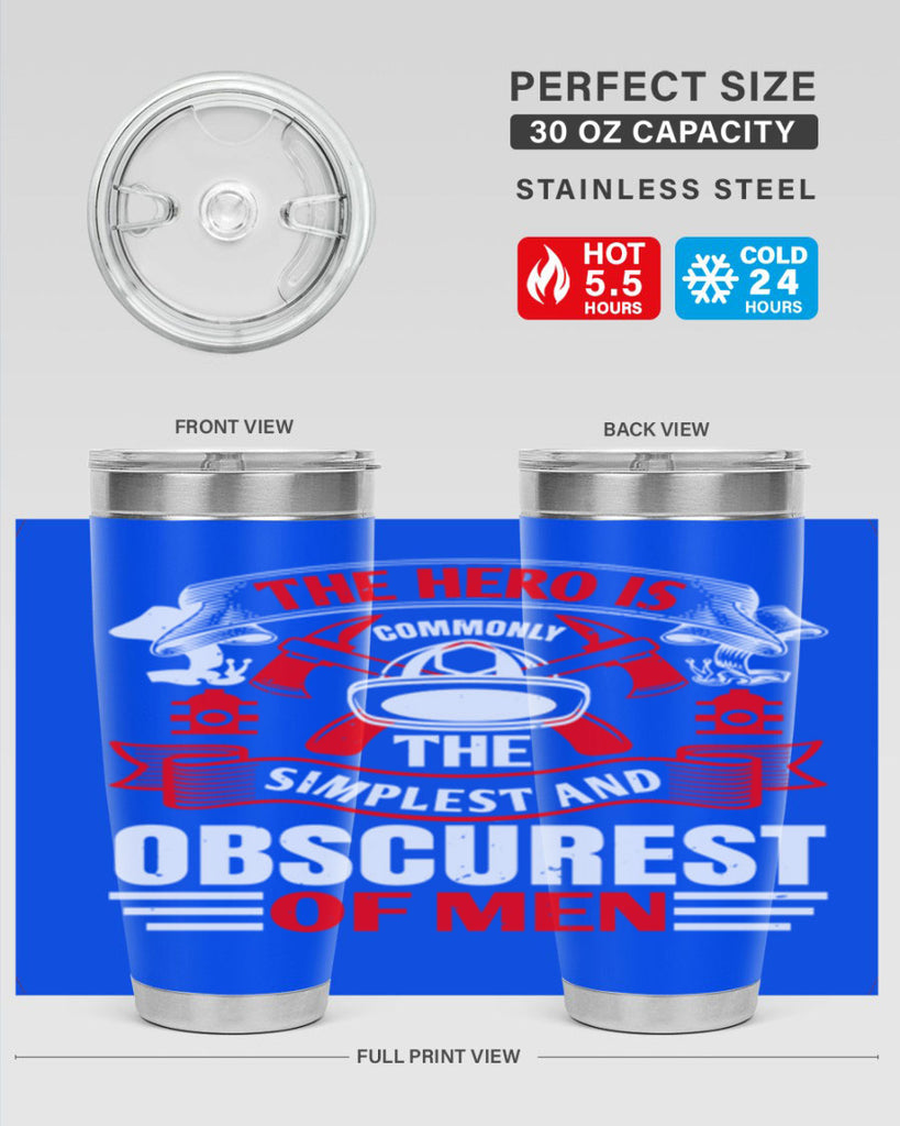 The hero is commonly the simplest and obscurest of men Style 24#- fire fighter- tumbler