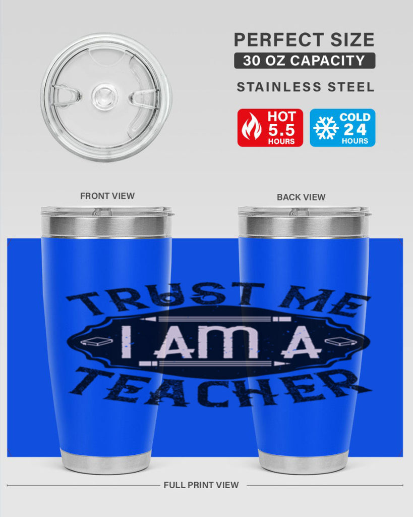 Trust Me I am a Teacher Style 2#- teacher- tumbler