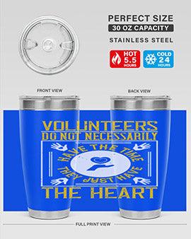 Volunteers do not necessarily have the time they just have the heart Style 13#- volunteer- Tumbler