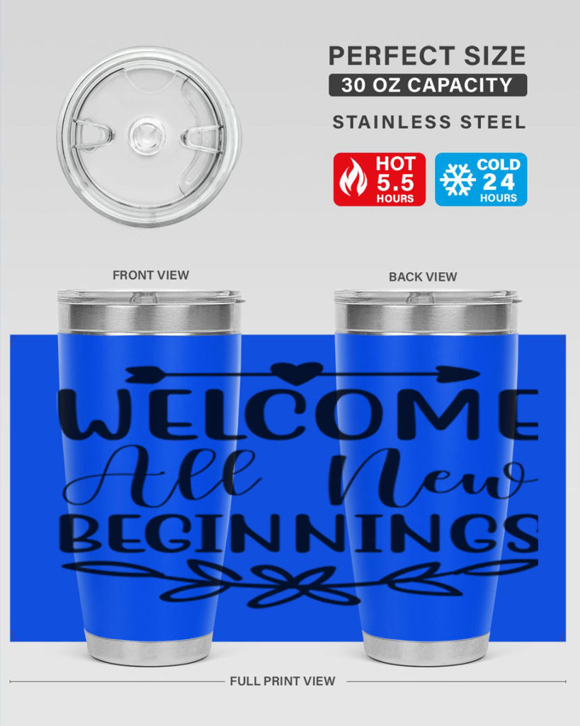 Welcome All New Beginnings 563#- spring- Tumbler
