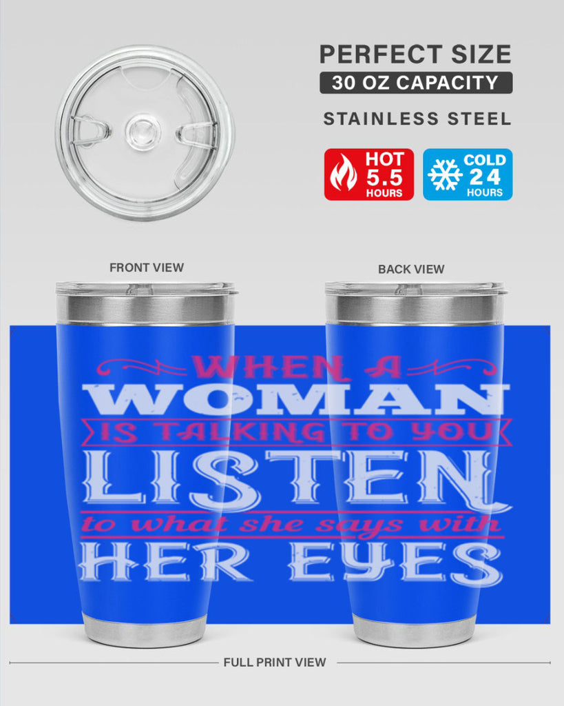 When a woman is talking to you listen to what she says with her eyes Style 18#- aunt- Tumbler