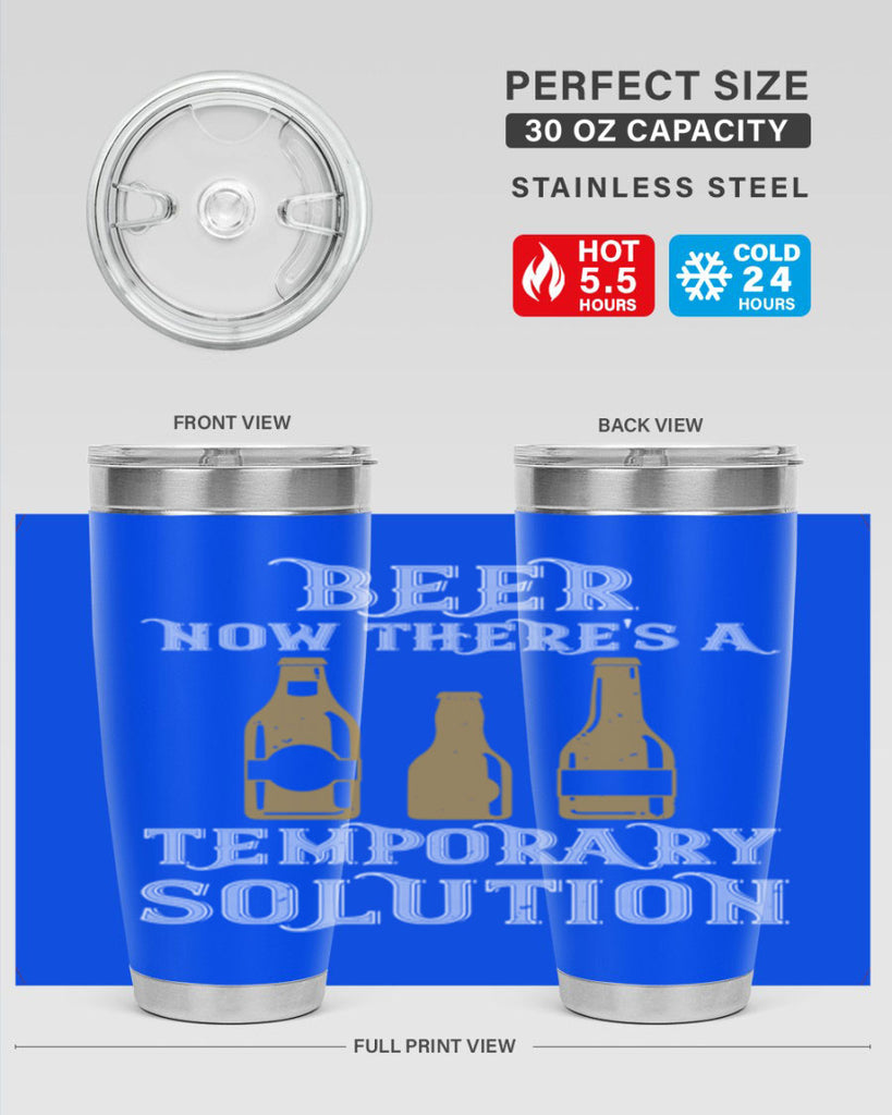 beer now theres a temporary solution 100#- beer- Tumbler