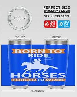 born to ride horses forced to work Style 6#- horse- Tumbler