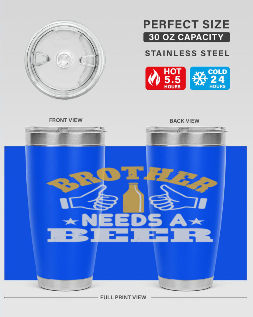 brother needs a beer 97#- beer- Tumbler