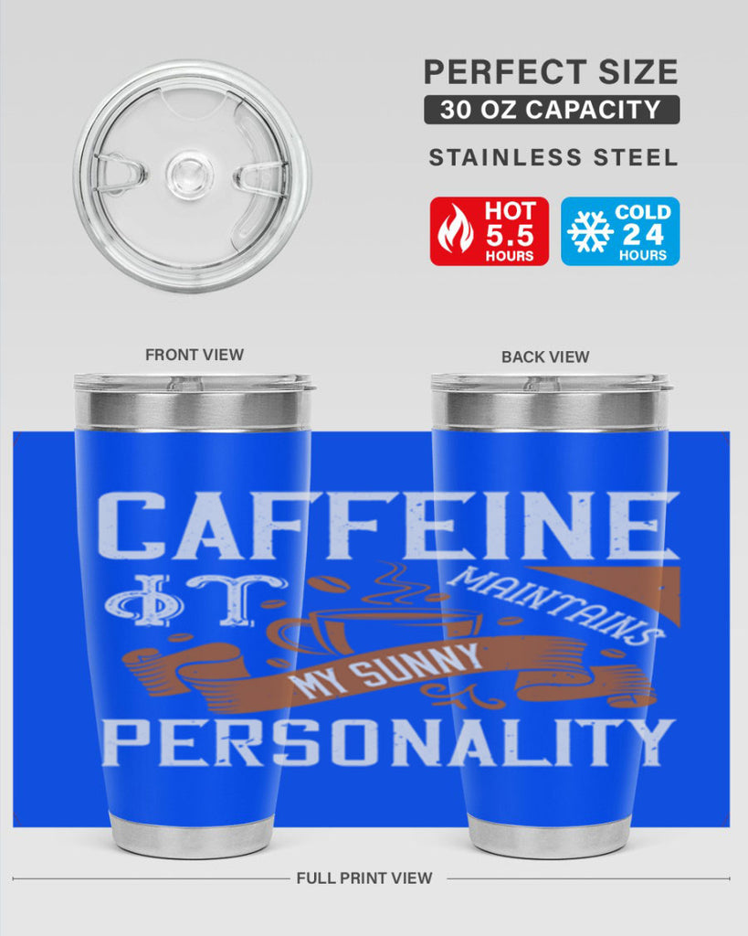 caffeine — it maintains my sunny personality 196#- coffee- Tumbler