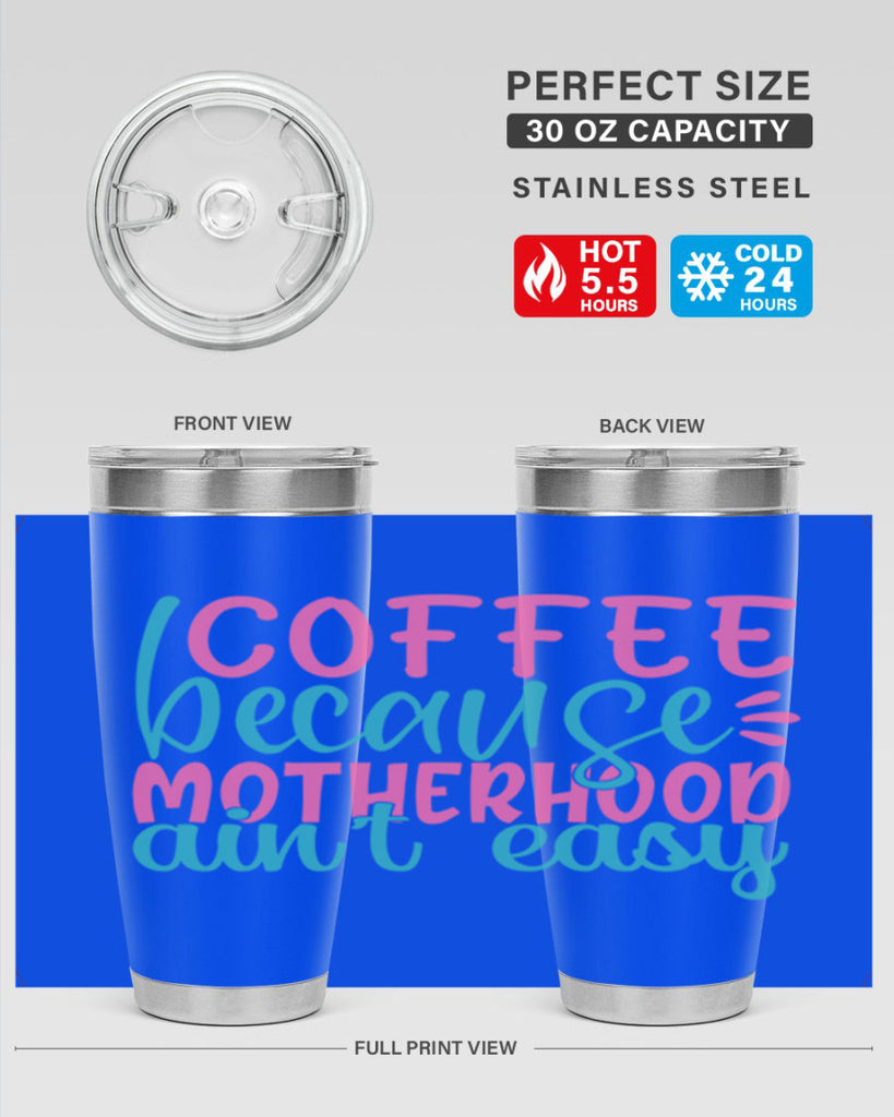 coffee becasue motherhood aint easy 249#- coffee- Tumbler