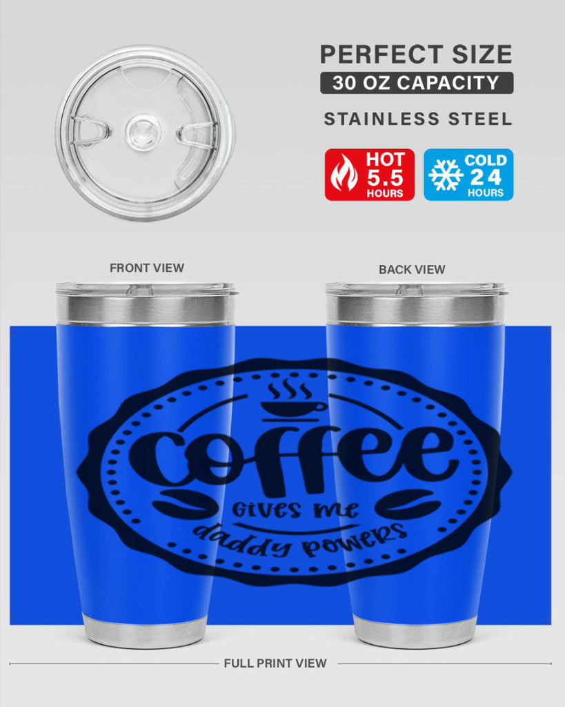 coffee gives me daddy powers 165#- coffee- Tumbler