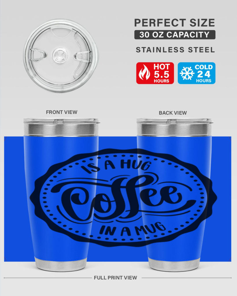 coffee is a hug in a mug 159#- coffee- Tumbler