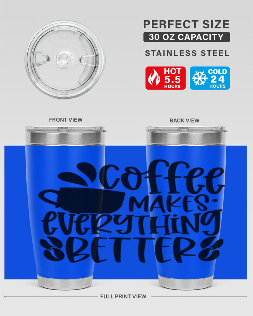 coffee makes everything better 147#- coffee- Tumbler